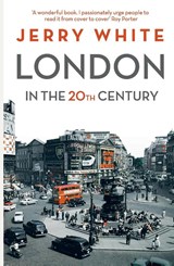 London in the Twentieth Century - Jerry White - 9781847924537