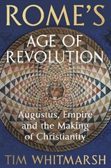 Rome's Age of Revolution - Tim Whitmarsh - 9781847925343