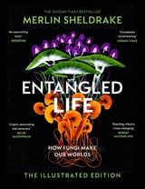 Entangled Life (The Illustrated Edition) - Merlin Sheldrake - 9781847927736