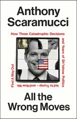 All the Wrong Moves - Anthony Scaramucci - 9781847929235