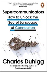 Supercommunicators - Charles Duhigg - 9781847943644
