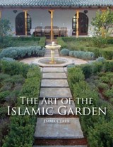 The Art of the Islamic Garden - Emma Clark - 9781847972040
