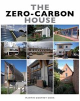 The Zero-Carbon House - MARTIN GODFREY,  MPhil (Cantab) RIBA Cook - 9781847972620