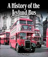 A History of the Leyland Bus - Ron Phillips - 9781847978776