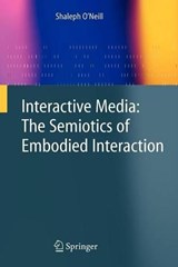 Interactive Media: The Semiotics of Embodied Interaction - Shaleph O'Neill - 9781848000353