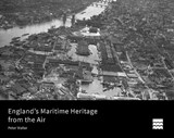 England's Maritime Heritage from the Air - Peter Waller - 9781848022980