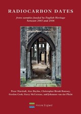 Radiocarbon Dates from samples funded by English Heritage between 2003 and 2006 - PETER (SCIENTIFIC DATING COORDINATOR,  Historic England) Marshall ; Alex (Historic England (United Kingdom)) Bayliss ; Christopher Bronk Ramsey ; Gordon Cook ; Gerry McCormac ; Johannes Plicht - 9781848023840