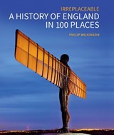 A History of England in 100 Places - Philip Wilkinson - 9781848025097