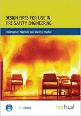 Design Fires for Use in Fire Safety Engineering - Christopher Mayfield ; Danny Hopkin - 9781848061521