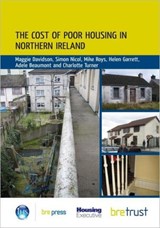 The Cost of Poor Housing in Northern Ireland - Maggie Davidson ; Simon Nicol ; Mike Roys ; Helen Garrett ; Adele Beaumont ; Charlotte Turner - 9781848062337