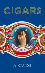Cigars: A Guide - Nicholas Foulkes - 9781848094871
