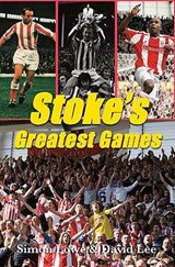 Stoke City Greatest Games - Simon Lowe - 9781848182011
