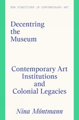 Decentring the Museum - Nina Montmann - 9781848225503