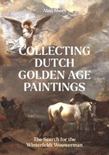 Collecting Dutch Golden Age Paintings - Alan Short - 9781848227415