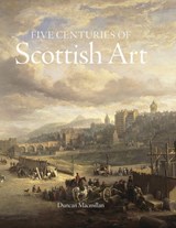 Five Centuries of Scottish Art - Duncan Macmillan - 9781848227583