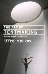 The Art of Tentmaking - Paul F. Bradshaw ;  Stephen Cottrell ;  Steven Croft - 9781848250307