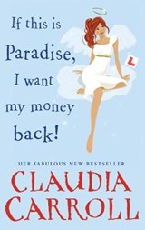 If This is Paradise, I Want My Money Back - Claudia Carroll - 9781848272569