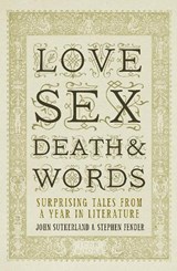 Love, Sex, Death and Words - Jon Sutherland ; Stephen Fender - 9781848311640