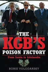 Kgb's Poison Factory: from Lenin to Litvinenko - Boris Volodarsky - 9781848325425