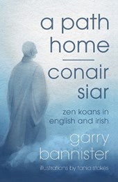 A Path Home / Conair Siar: Zen Koans in English and Irish