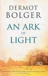 An Ark of Light - Dermot Bolger - 9781848406971