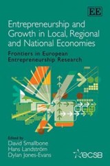 Entrepreneurship and Growth in Local, Regional and National Economies - David Smallbone ; Hans Landstroem ; Dylan Jones-Evans - 9781848445925
