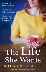 The Life She Wants - Robyn Carr - 9781848456938