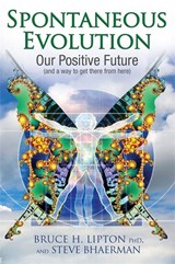 Spontaneous Evolution - Bruce H. Lipton ; Steve Bhaerman - 9781848503052