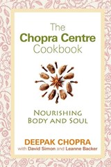 The Chopra Centre Cookbook - Deepak Chopra ; David Simon ; Leanne Backer - 9781848503304
