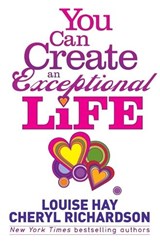 You Can Create an Exceptional Life - Cheryl Richardson ; Louise Hay - 9781848505858