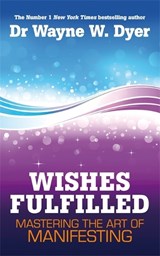 Wishes Fulfilled - Wayne Dyer - 9781848508156