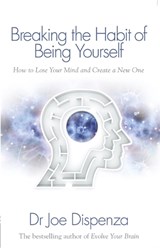 Breaking the Habit of Being Yourself - Dr Joe Dispenza - 9781848508569