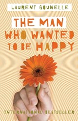 The Man Who Wanted to Be Happy - Laurent Gounelle - 9781848508576