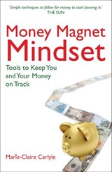 Money Magnet Mindset - Marie-Claire Carlyle - 9781848509160