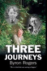 Three Journeys - Byron Rogers - 9781848512016