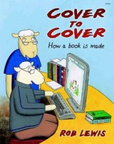 Cover to Cover - How a Book is Made - Rob Lewis - 9781848514676