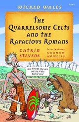 Wicked Wales: The Quarrelsome Celts and the Rapacious Romans - Catrin Stevens ; Graham Howells - 9781848518285