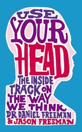 Use Your Head - Jason Freeman ; Dr Daniel Freeman - 9781848544475