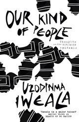 Our Kind of People - Uzodinma Iweala - 9781848545199