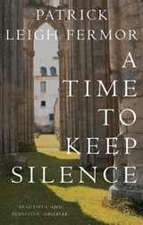 A Time to Keep Silence - Patrick Leigh Fermor - 9781848547025