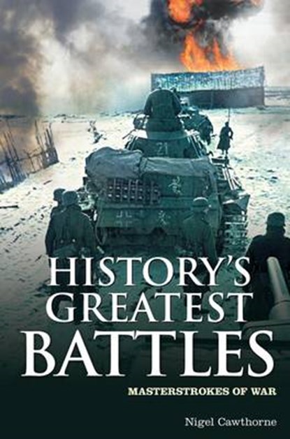 History's Greatest Battles, CAWTHORNE,  Nigel - Paperback - 9781848588318