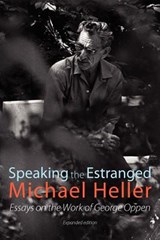 Speaking the Estranged: Essays on the Poetry of George Oppen - Michael Heller - 9781848612082