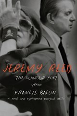 The Glamour Poet Versus Francis Bacon, Rent and Eyelinered Pussycat Dolls - Jeremy Reed - 9781848613232