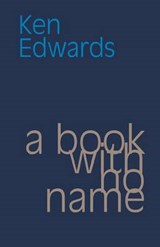 A Book with No Name - Ken Edwards - 9781848615007