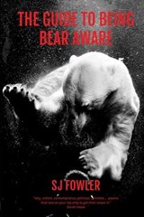 The Guide to Being Bear Aware - SJ Fowler - 9781848615380
