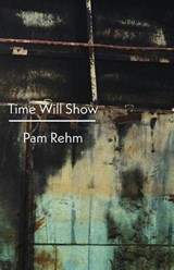 Time Will Show - Pam Rehm - 9781848615991
