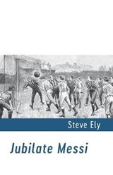 Jubilate Messi - Steve Ely - 9781848616134