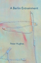 A Berlin Entrainment - HUGHES,  Peter - 9781848616677