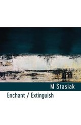 Enchant / Extinguish - STASIAK,  M. - 9781848617629