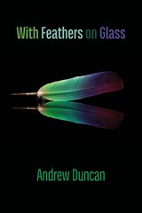 With Feathers on Glass - Andrew Duncan - 9781848619012